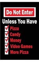 Do Not Enter Unless You Have Pizza Candy Video Games