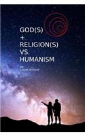 God(s) + Religion(s) vs Humanism