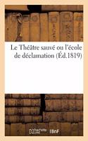 Le Théâtre Sauvé Ou l'École de Déclamation. Le Gymnase Dramatique. Le Second Théâtre-Français: Le Premier Théâtre-Français, Considérés Dans l'Intérêt de l'Art Dramatique