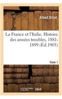 France Et l'Italie. Histoire Des Années Troubles, 1881-1899. Tome 1