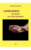 Humblement, ces mains qui vous soignent