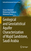 Geological and Geostatistical Aquifer Characterization of Wajid Sandstone, Saudi Arabia