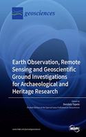 Earth Observation, Remote Sensing and Geoscientific Ground Investigations for Archaeological and Heritage Research
