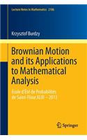 Brownian Motion and its Applications to Mathematical Analysis: École d'Été de Probabilités de Saint-Flour XLIII - 2013