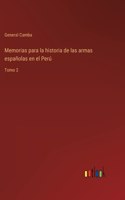 Memorias para la historia de las armas españolas en el Perú