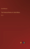 Poetical Works of John Milton: Vol. I