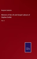 Memoirs of the Life and Gospel Labours of Stephen Grellet