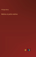 Maîtres et petits maîtres