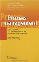 Prozessmanagement: Ein Leitfaden zur Prozessorientierten Organisationsgestaltung