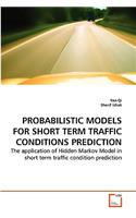 Probabilistic Models for Short Term Traffic Conditions Prediction