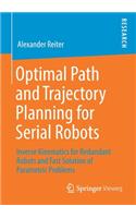 Optimal Path and Trajectory Planning for Serial Robots