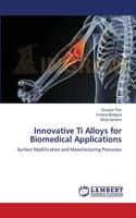 Innovative Ti Alloys for Biomedical Applications