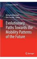 Evolutionary Paths Towards the Mobility Patterns of the Future