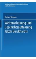 Weltanschauung Und Geschichtsauffassung Jakob Burckhardts