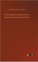 The Children's Tabernacle or Hand-Work and Heart-Work