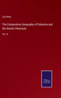 Comparative Geography of Palestine and the Sinaitic Peninsula: Vol. IV