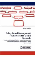 Policy Based Management Framework for Mobile Networks