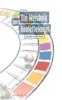 Die Weisheit der Roulettekugel - Innovation durch Irritation