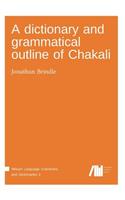A dictionary and grammatical outline of Chakali