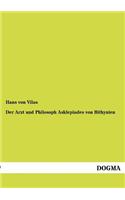 Der Arzt und Philosoph Asklepiades von Bithynien: (German)