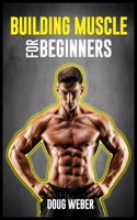 Building Muscle for Beginners