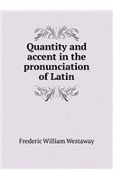 Quantity and Accent in the Pronunciation of Latin