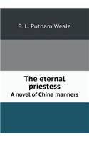 The eternal priestess A novel of China manners: (English)
