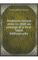 Southern Fiction Prior to 1860 an Attempt at a First-Hand Bibliography