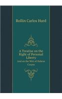 A Treatise on the Right of Personal Liberty and on the Writ of Habeas Corpus