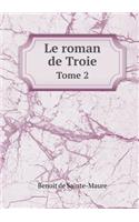 Le roman de Troie Tome 2