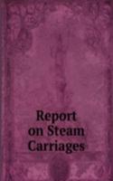 Report on Steam Carriages