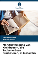 Marktbeteiligung von Kleinbauern, die Taubenerbsen produzieren, in Mosambik