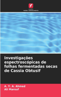 Investigações espectroscópicas de folhas fermentadas secas de Cassia Obtusif