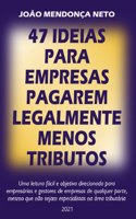 47 Ideias para Empresas Pagarem Legalmente Menos Tributos