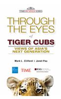 THROUGH THE EYES OF TIGER CUBS: VIEWS OF ASIA'S NEXT GENERATION