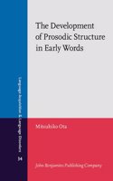The  Development of Prosodic Structure in Early Words: Continuity, divergence and change(34 Language Acquisition and Language Disorders)