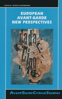 European Avant-Garde: New Perspectives(15 Avant-Garde Critical Studies)