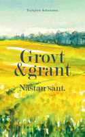 Grovt och grant. Nästan sant.
