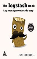 The Logstash Book: Log Management Made Easy