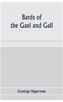 Bards of the Gael and Gall; examples of the poetic literature of Erinn, done into English after the metres and modes of the Gael