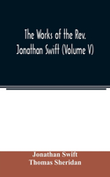 works of the Rev. Jonathan Swift (Volume V)