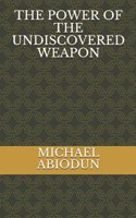 The Power of the Undiscovered Weapon
