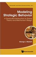 Modeling Strategic Behavior: A Graduate Introduction to Game Theory and Mechanism Design