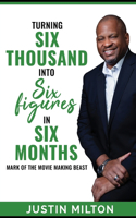Turning Six Thousand into Six Figures in Six Months