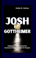 Josh Gottheimer: Shaping the Future of American Governance-Building Bridges for Progress(11 Personal Chronicles: Intimate Biographies of Remarkable Lives)