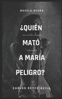 ¿Quién mató a María Peligro?