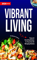 Vibrant Living: Tasty and Nourishing Recipes for Those Over 50 Managing Diabetes