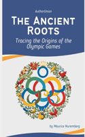 Ancient Roots: Tracing the Origins of the Olympic Games