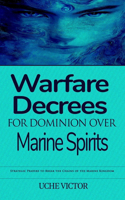 Warfare Decrees for Dominion Over Marine Spirits: Strategic Prayers to Break the Chains of the Marine Kingdom