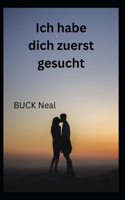 Ich habe dich zuerst aufgesucht